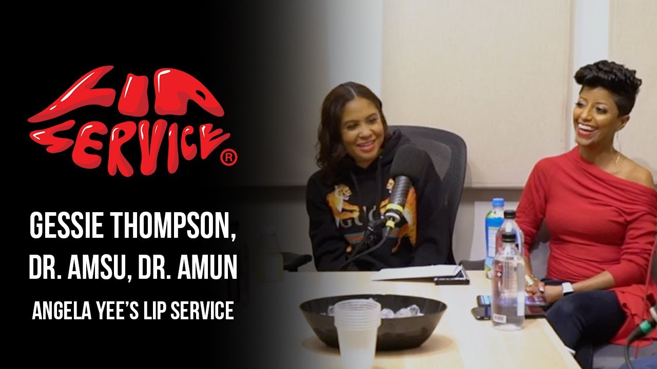 Angela Yee's Lip Service Ft. Dr. Amun, Dr. Amsu, & Coach Gessie Thompson