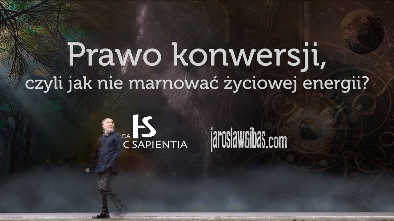 Prawo konwersji, czyli jak nie marnować życiowej energii #35