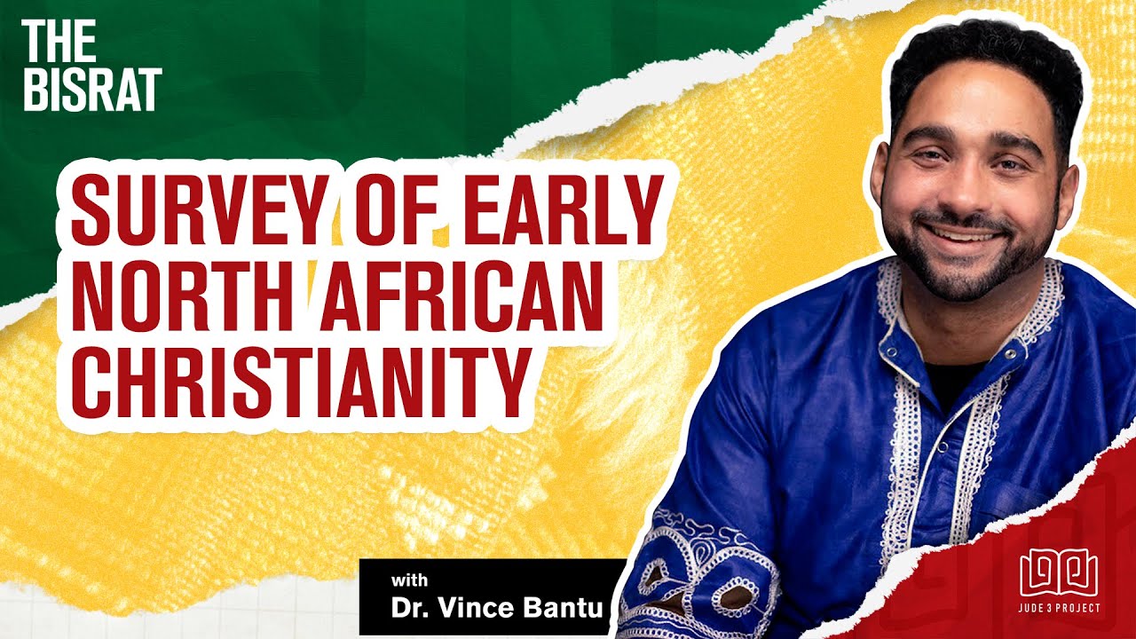 Survey of Early North African Christianity | The Bisrat Podcast w/ Dr. Vince Bantu
