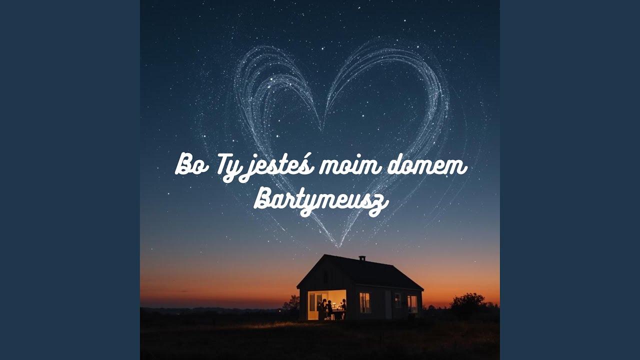 Bo Ty jesteś moim domem