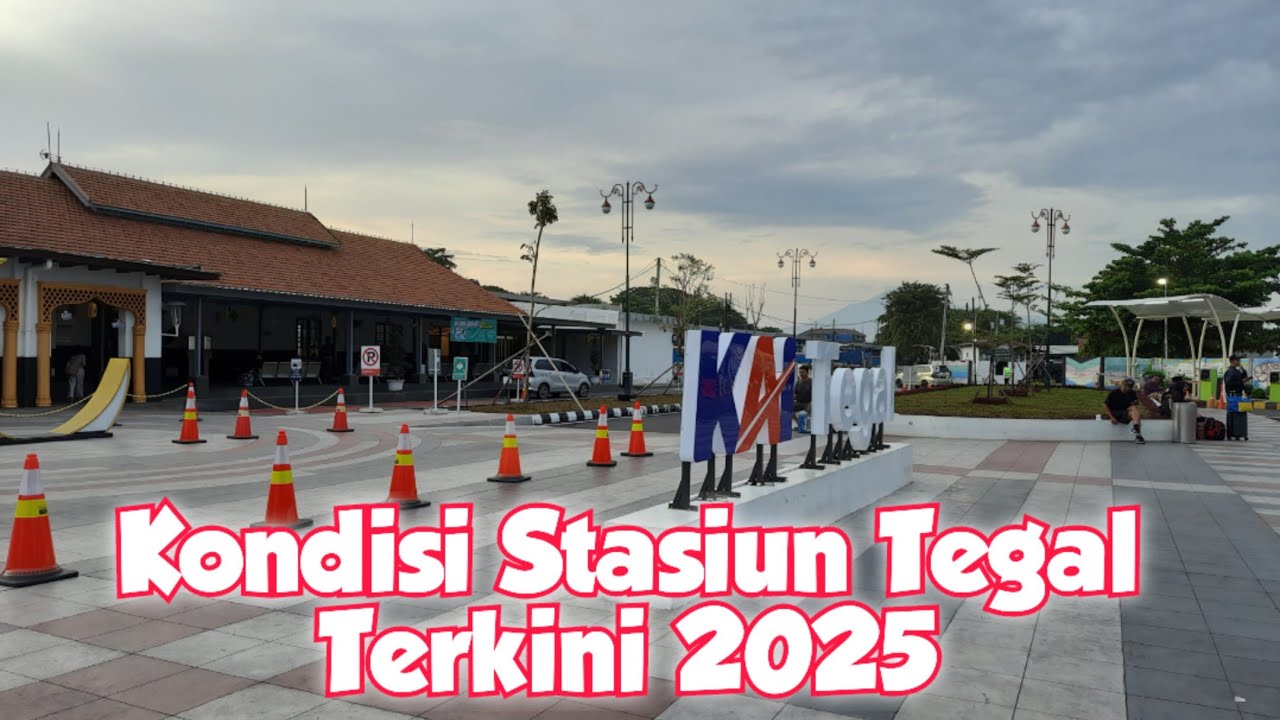 TERNYATA SEPERTI INI KONDISI STASIUN TEGAL TERKINI 2025