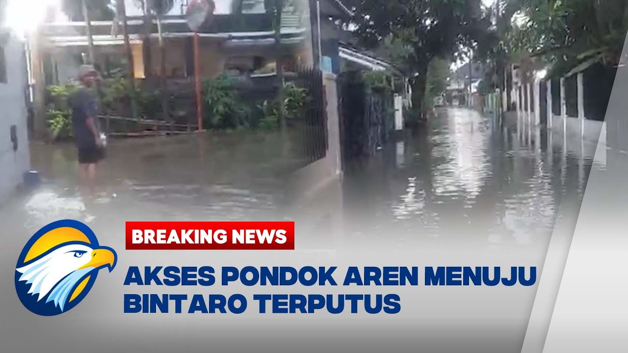 BREAKING NEWS  - Pondok Aren Terendam Banjir, Akses Ke Bintaro Lumpuh