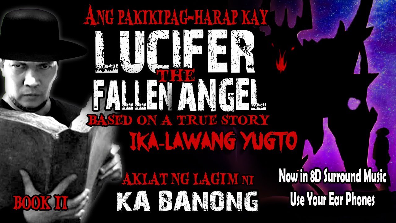 ANG PAKIKIPAGHARAP KAY LUCIFER  THE FALLEN ANGEL : IKALAWANG YUGTO- AKLAT NG LAGIM ni KA BANONG