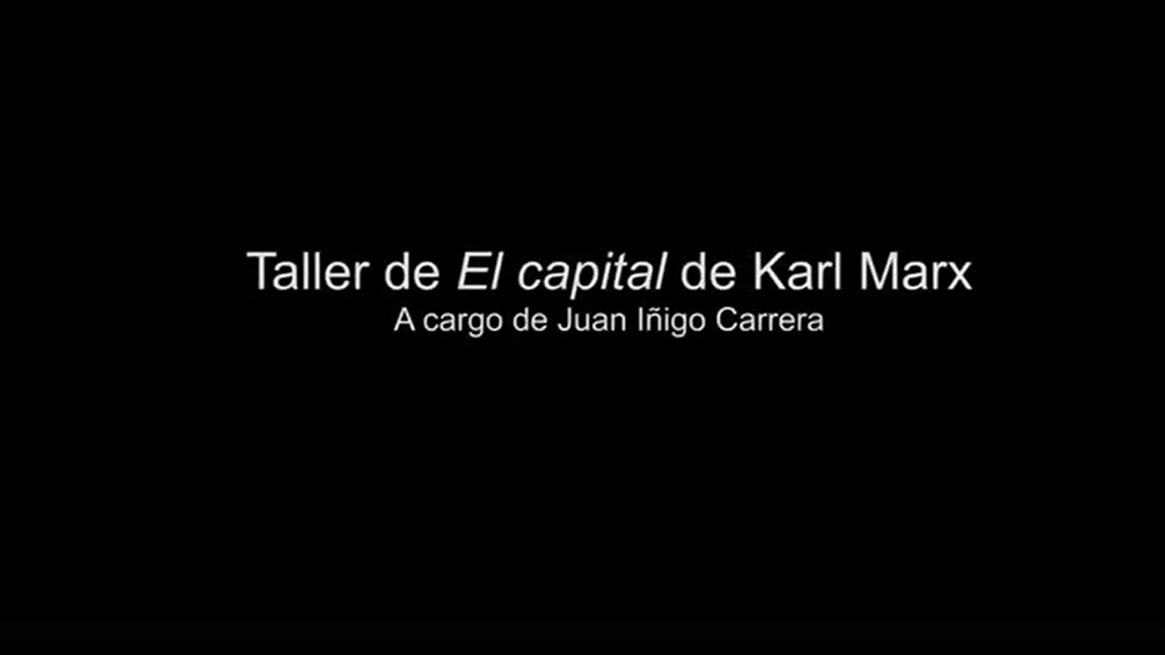 Taller de El Capital por Juan Iñigo Carrera. Clase 2.
