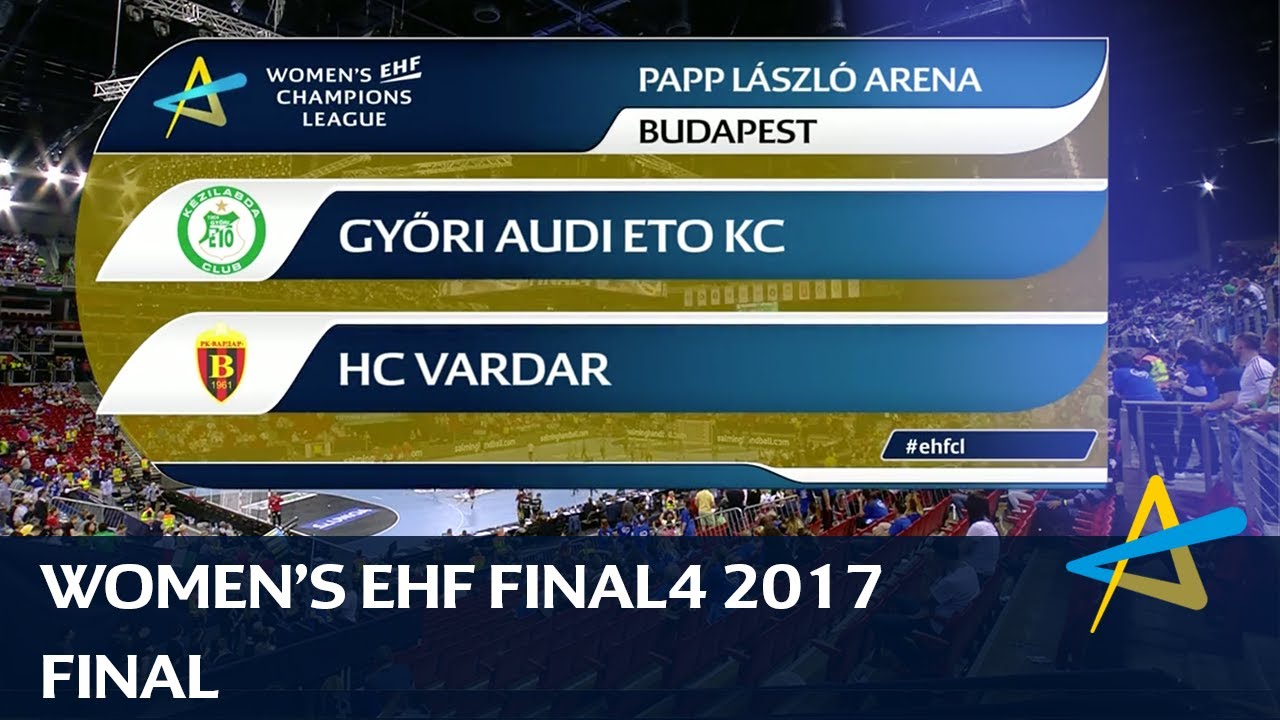 Györi Audi ETO KC vs HC Vardar | Final | WOMEN'S EHF FINAL4 2017