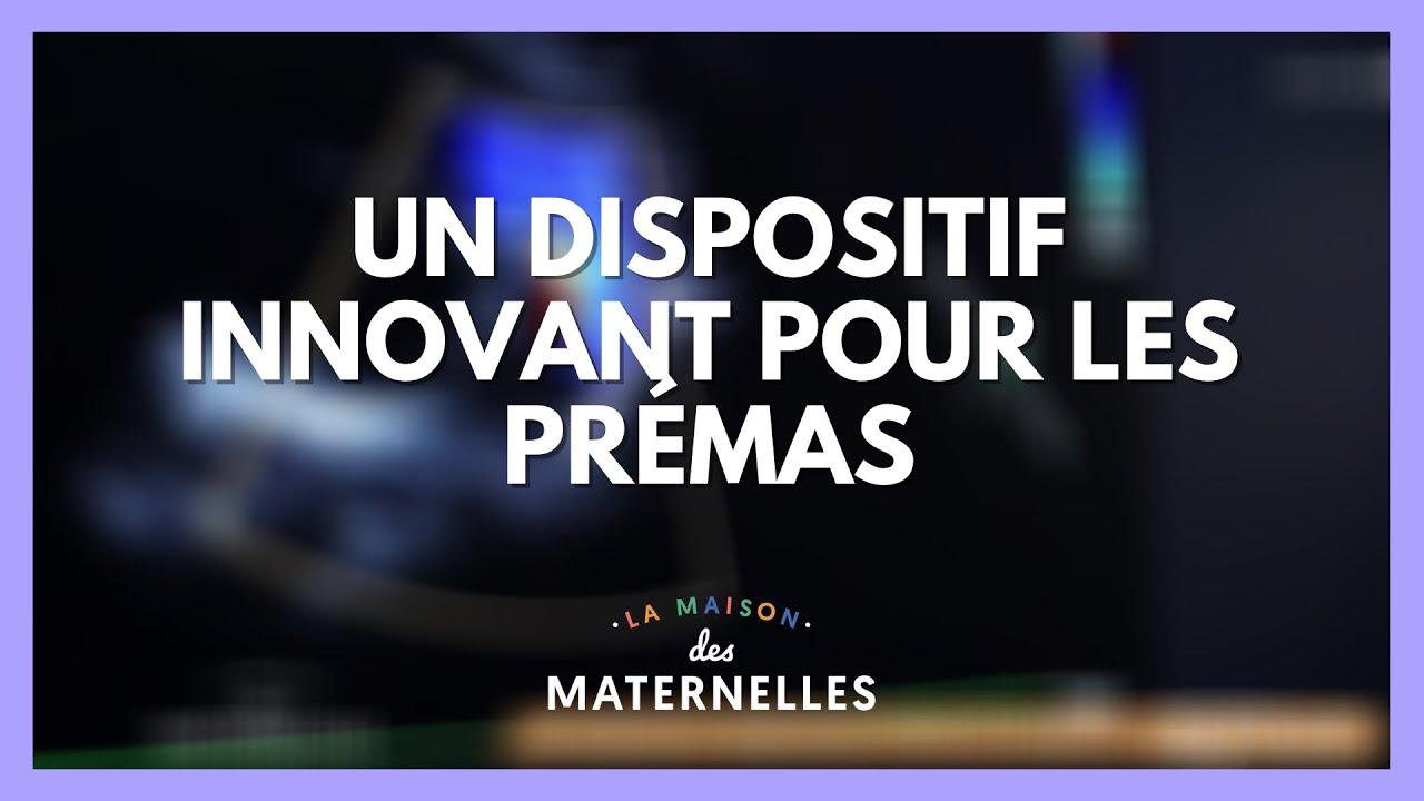 Un dispositif innovant pour les prémas - La Maison des maternelles #LMDM
