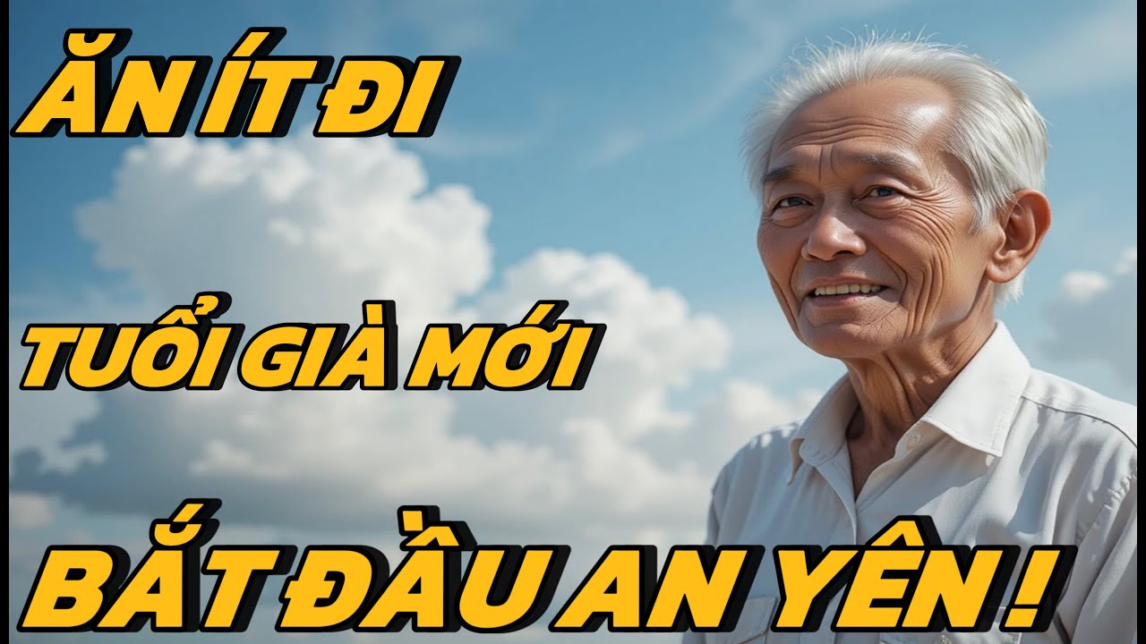 BÍ QUYẾT ĂN ÍT GIÚP NGƯỜI GIÀ SỐNG KHOẺ , NGỦ NGON !