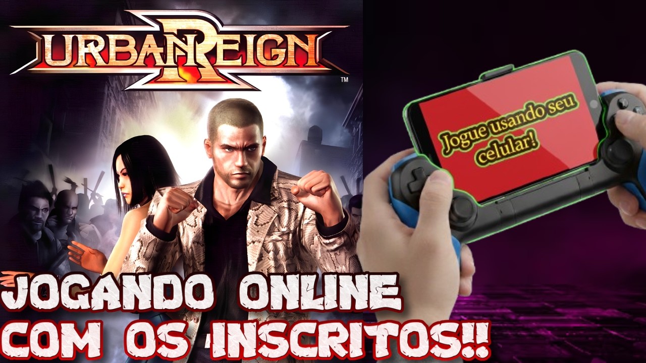 🔥JOGANDO URBAN REIGN DO PS2 – NO CELULAR ANDROID ONLINE COM OS INSCRITOS VIA PARSEC