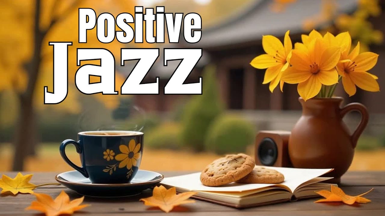 PositiveJazz ☕ Relaxing Jazz Cafe Music & Positive Bossa Nova Instrumental for Uplifting Your Moods.