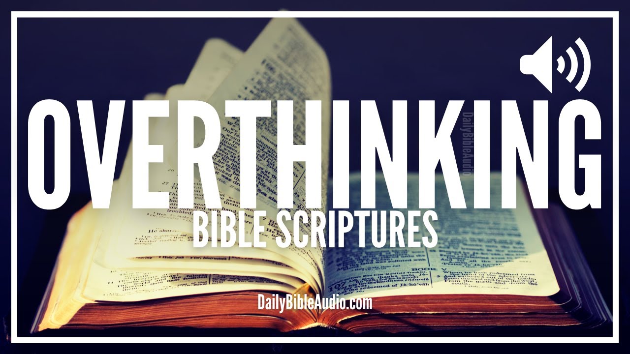 Bible Verses For Overthinking | Blessed Scriptures To Overcome Overthinking and Find Peace Of Mind