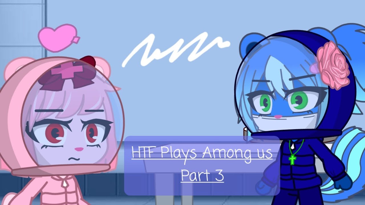 HTF playing Among Us | Part 3 | Gacha Club