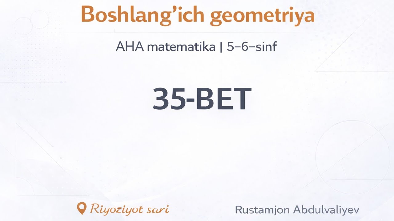 35-bet. Boshlanğich geometriya kitob yechimi AHA matematika 5-6 sinf. 