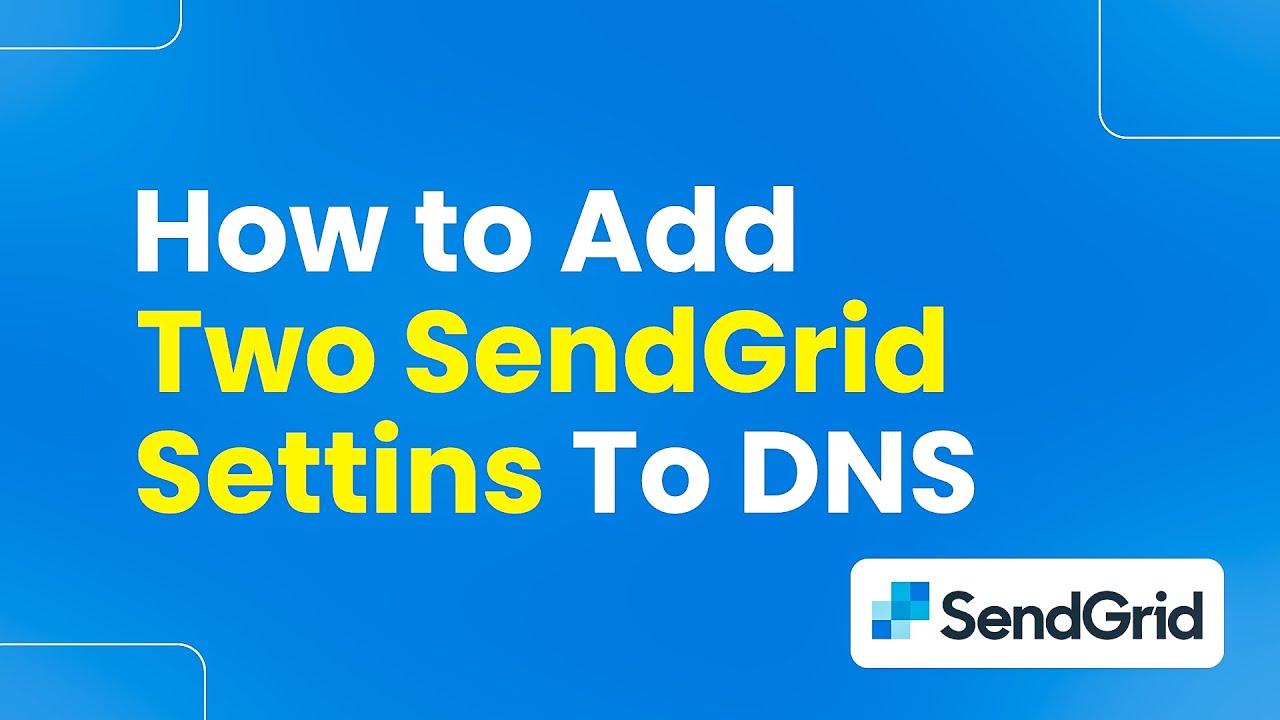 How to Add Two SendGrid Settings to DNS (Easily)
