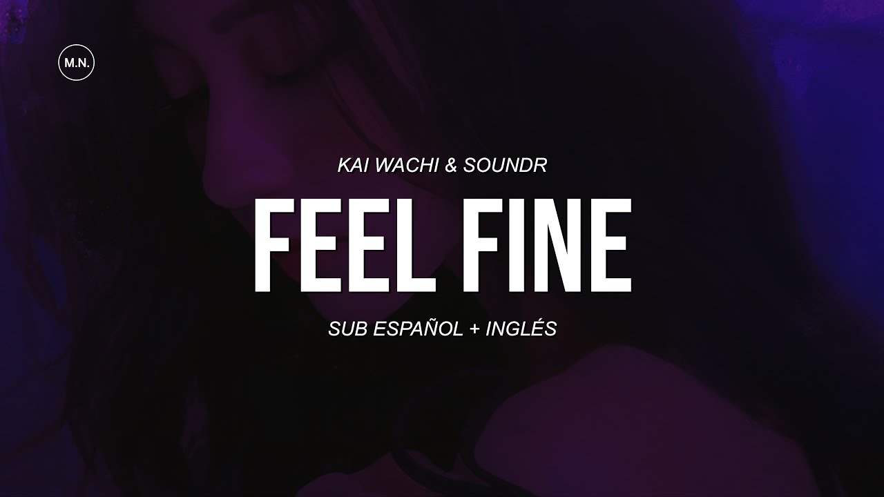Kai Wachi & SOUNDR - Feel Fine || SUB ESPAÑOL + LYRICS