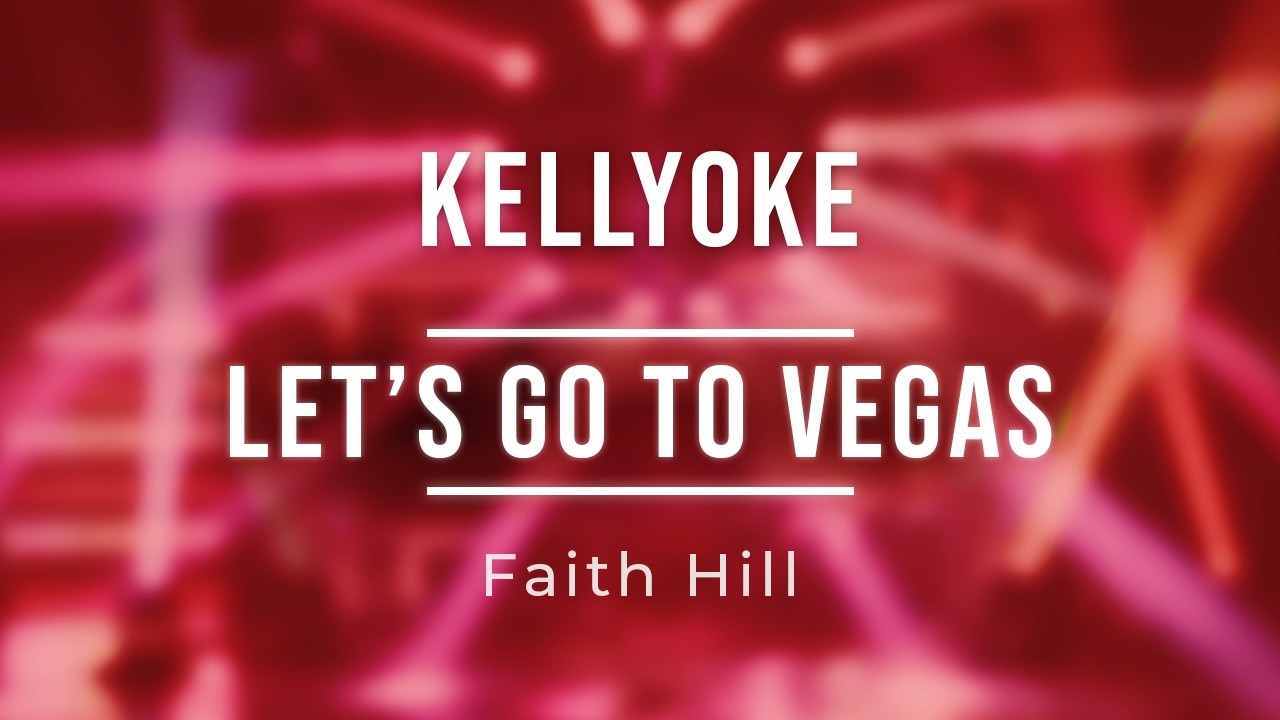 Kellyoke | Let's Go To Vegas (Faith Hill)