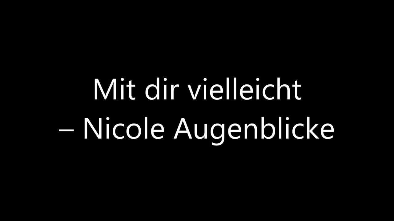 Gemstorm - GTITLE -- Mit dir vielleicht - Nicole Augenblicke