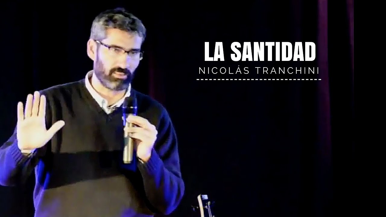 LA SANTIDAD - NICOLÁS TRANCHINI - ANTE SU PALABRA 2015