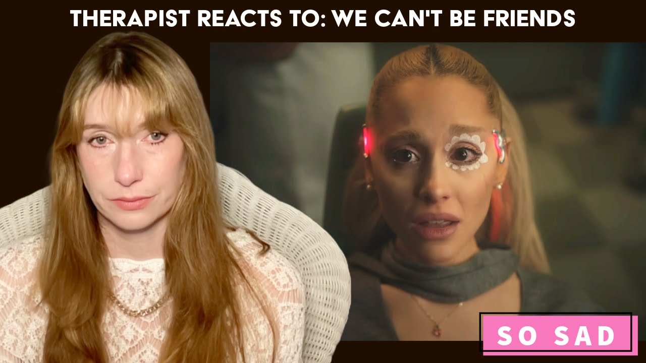 Therapist Reacts To: We Can't Be Friends by Ariana Grande *yeaaa wasn't expecting this*