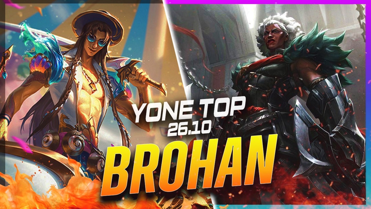 BROHAN - Yone vs Ambessa TOP Patch 26.10 - Yone Gameplay