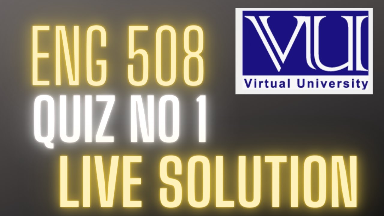 ENG 508/QUIZ NO 1 /LIVE SOLUTION /fall 2022 #vu #creative