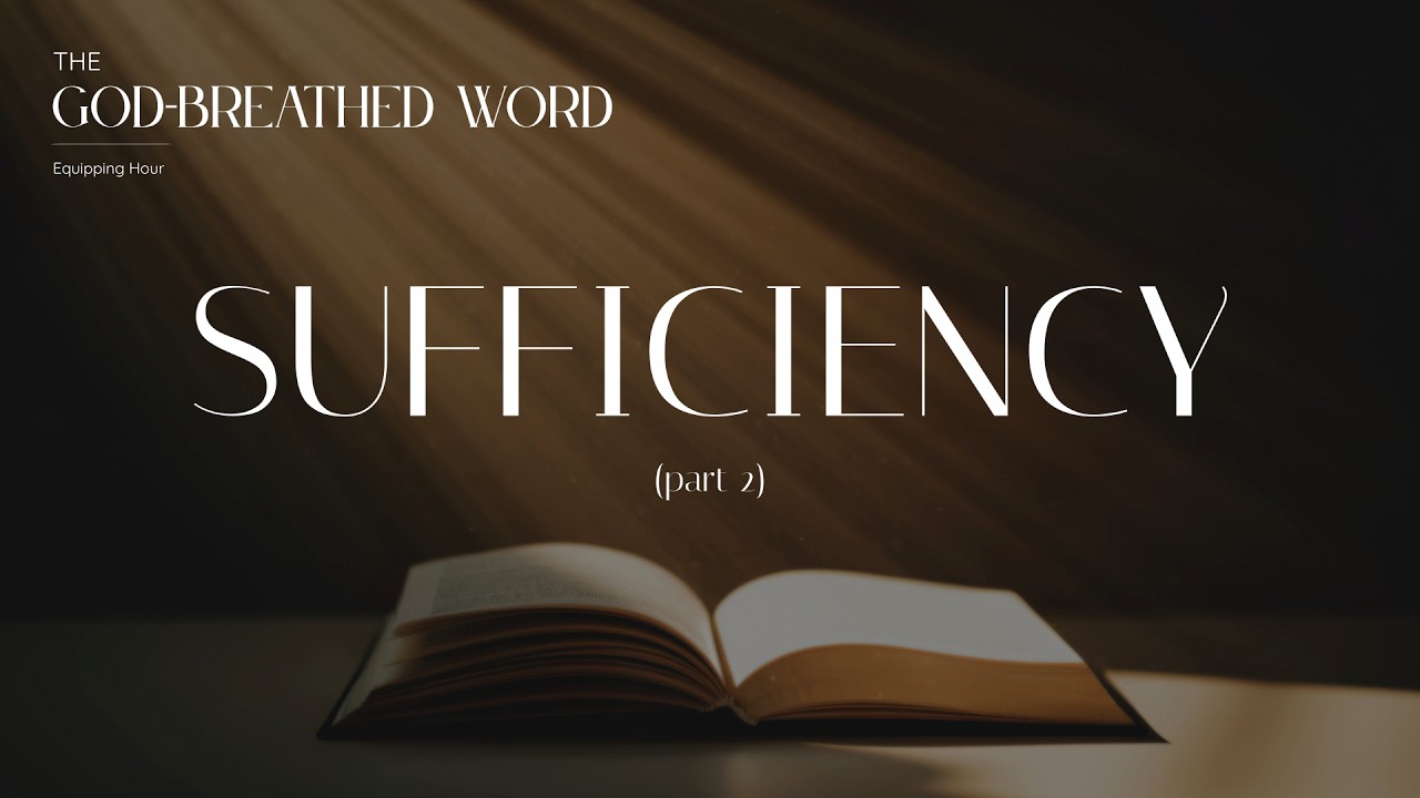 The God-Breathed Word | Sufficiency (Part 2)