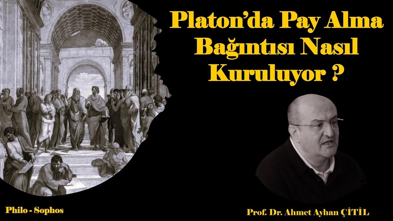 Platon’da Pay Alma Bağıntısı Nasıl Kuruluyor ? - Prof. Dr. Ahmet Ayhan Çitil
