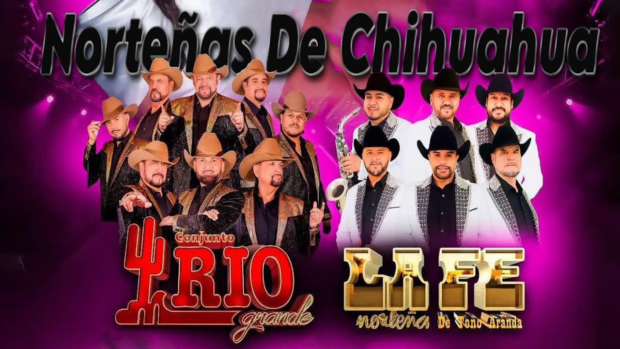 Puras Norteñas De Chihuahua💥Conjunto Rio Grande Y Lafe Norteña El Sonido Sencillo que No Cansa 🎺💛