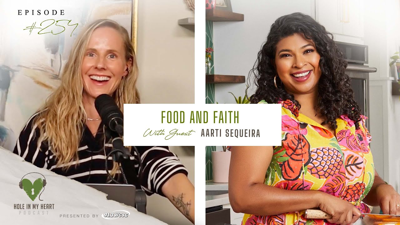 Hole in My Heart - Faith and Food with Aarti Sequeira