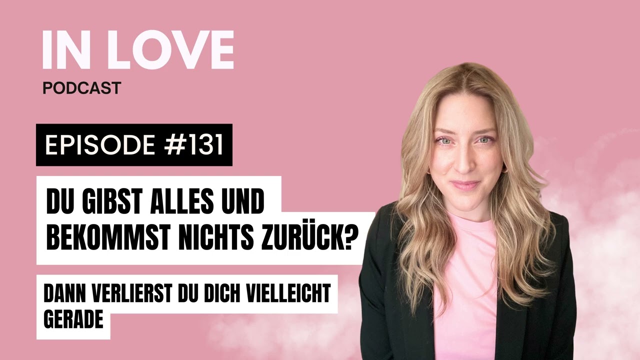 131// Du gibst alles und bekommst nichts zurück? Dann verlierst du dich vielleicht gerade