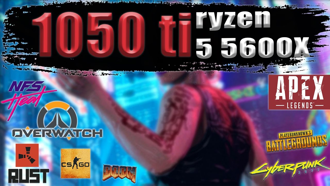 GTX 1050 Ti + Ryzen 5 5600x Test in 12 games