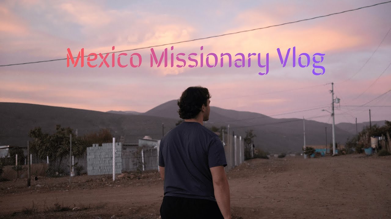 Mexico Mission Trip: The Full Experience
