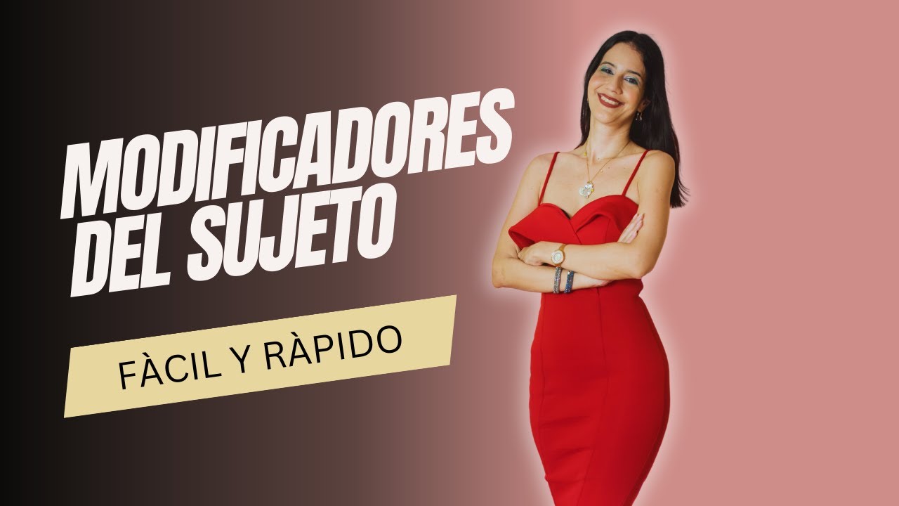 ¿Cómo identificar los modificadores del Sujeto ?