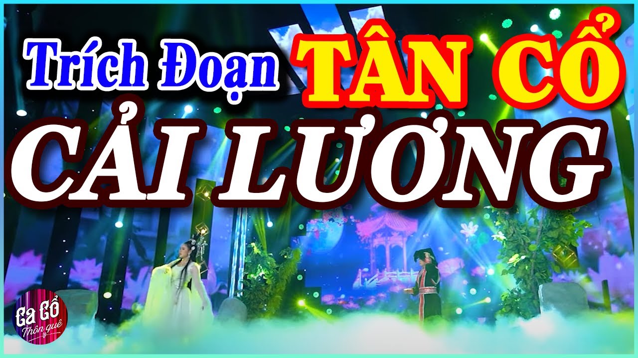 100 TRÍCH ĐOẠN TÂN CỔ CẢI LƯƠNG hơi dài chọn lọc mới nhất 2021 làm hàng triệu khán giả thích mê