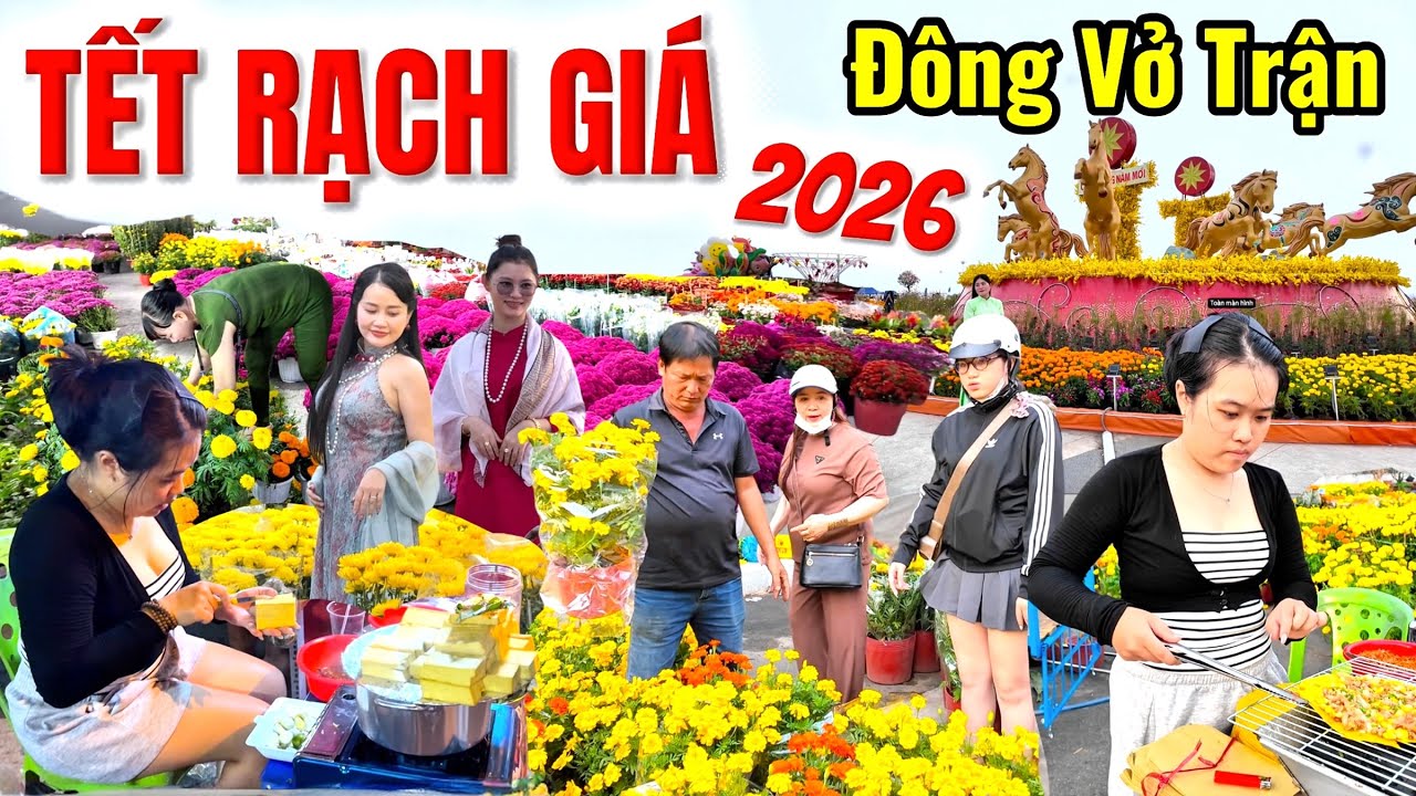 Chợ Hoa Tết Rạch Giá Đông Chua Từng Có, Mua Bán Xôn Xao Tấp Nập Vào Ngày Cận Tết 2026