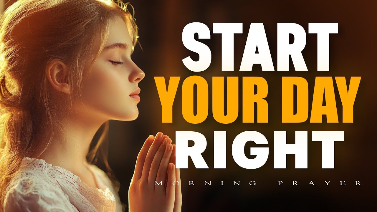 30 Minute Morning Prayer with God | Start Your Day Right | Morning Prayer