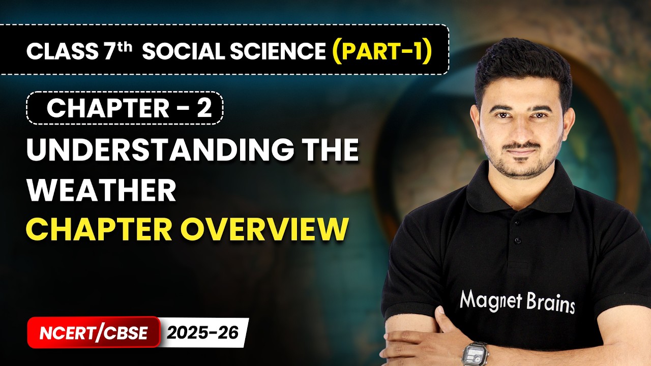 Understanding The Weather - Chapter Overview | Chapter 2 | Class 7 Social Science Part 1 | CBSE
