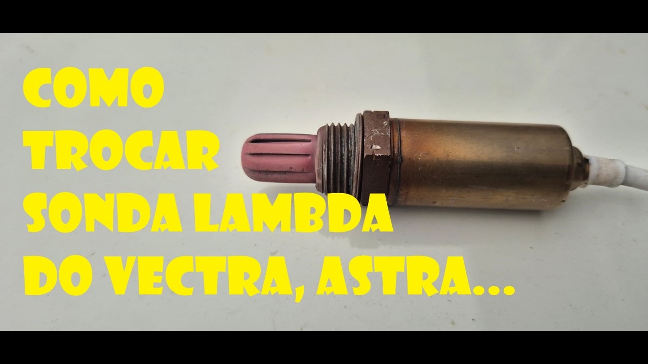 COMO TROCAR A SONDA LÂMBDA DO VECTRA, ASTRA, CORSA, CELTA...