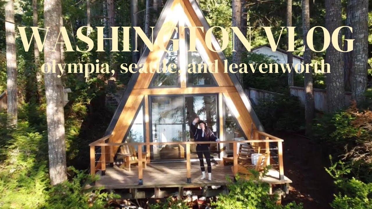 washington vlog !! olympia, seattle, leavenworth & more