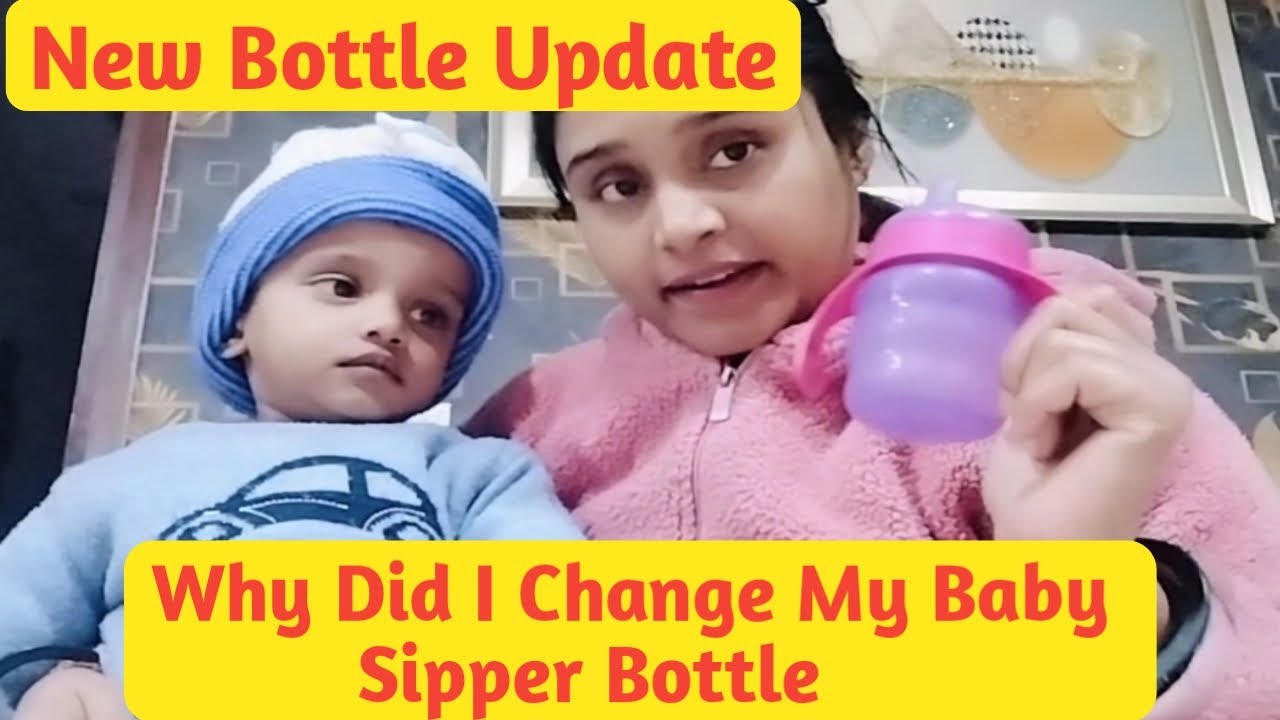 Why Did I Switch my baby sipper bottle ? बहुत ज़रूरी है जान ना आपके लिए | New Bottle Update