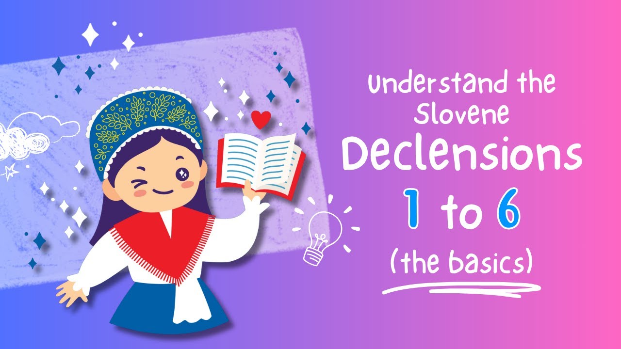 Understand the Slovene Declensions 1 to 6 (the basics)