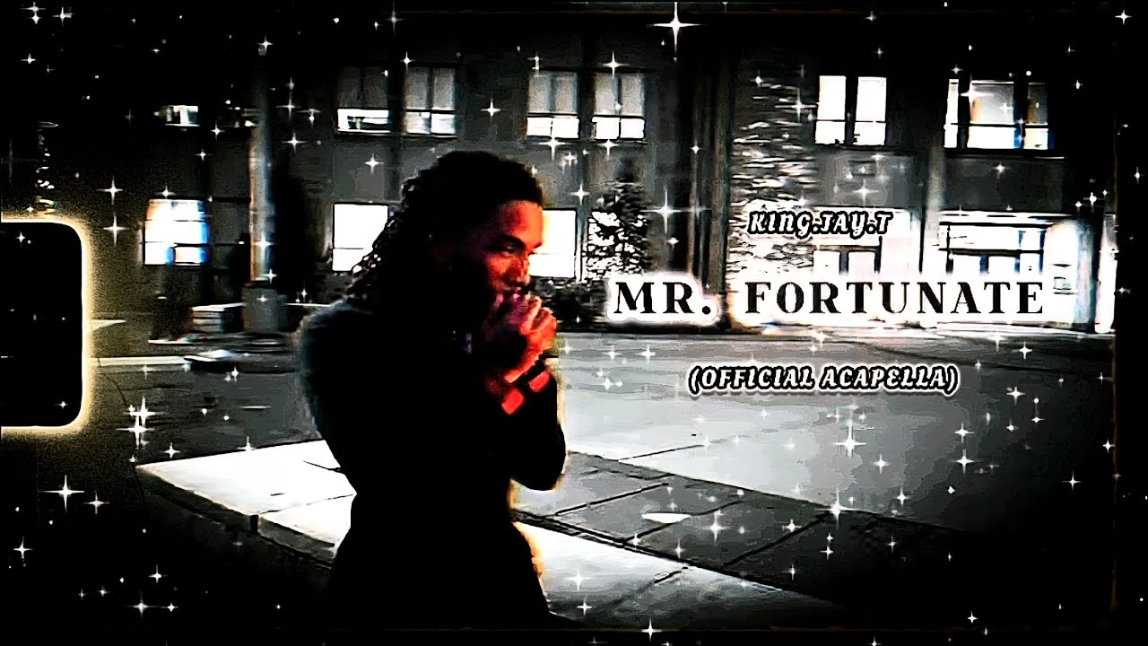 King.Jay.T | Mr. Fortunate | Official Acapella 