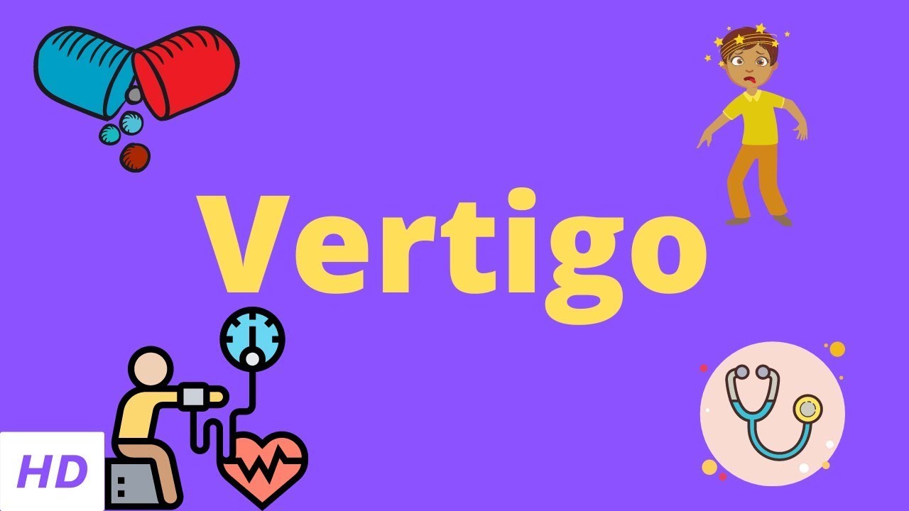 Vertigo, Causes, Signs and Symptoms, Diagnosis and Treatment.