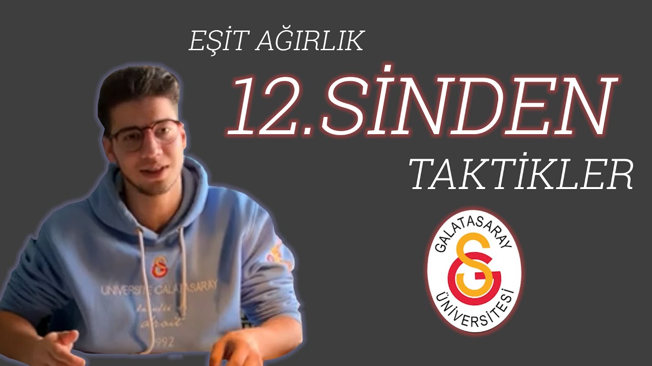 Eşit Ağırlık 12.sinden Derece Yaptıran Taktikler - Nasıl Galatasaray Üniversitesini Kazandım?