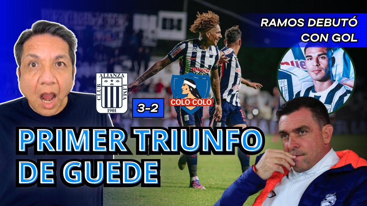 ¡Primera victoria de Guede con gol de Ramos! Alianza Lima vs Colo Colo: análisis de Vicente Cisneros