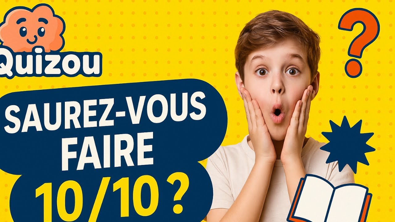 Saurez-vous faire 10/10 ? 🧠 Quiz de culture générale pour toute la famille !