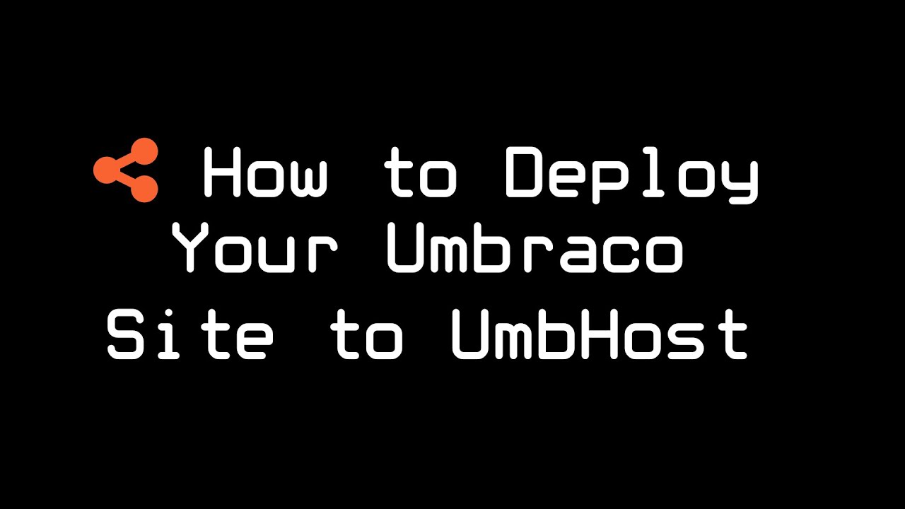 How to Deploy Your Umbraco Site to UmbHost