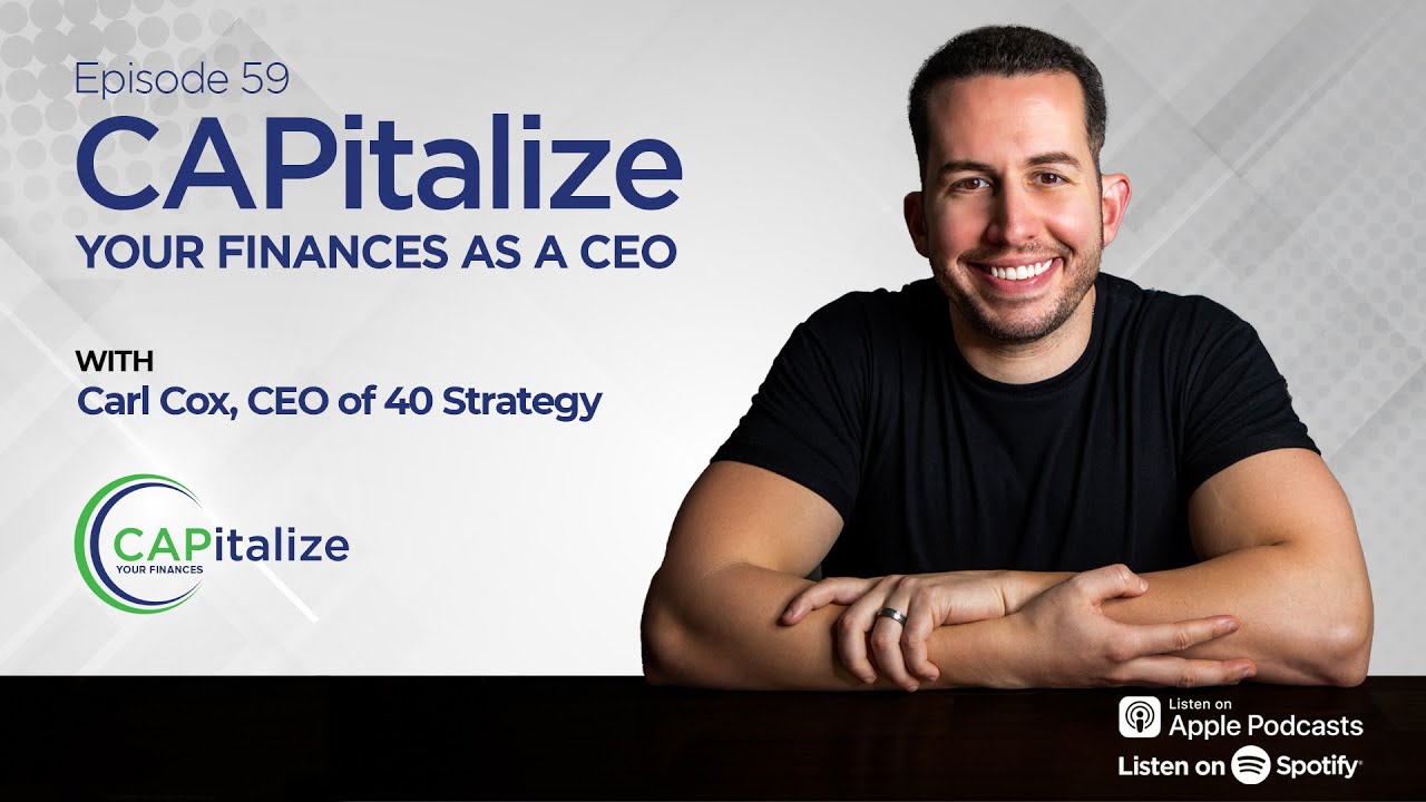 CAPitalize Your Finances as a CEO, with Carl Cox, CEO of 40 Strategy