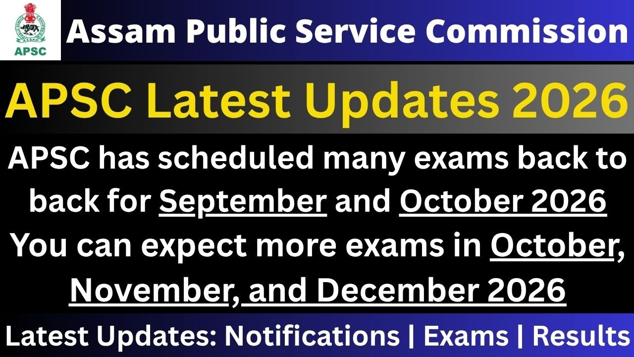 APSC Latest Updates 2026: Back To Back Exams