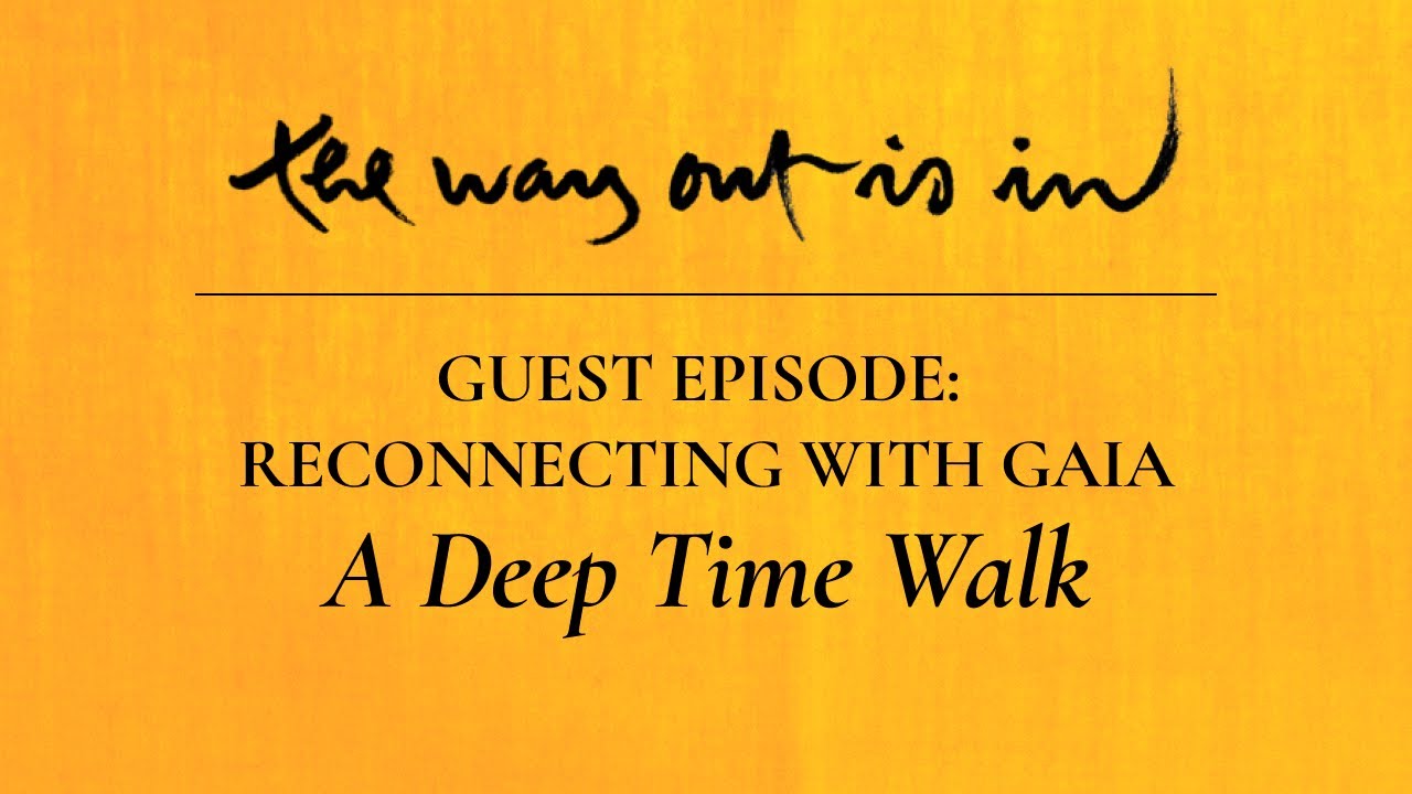 Guest Episode: ‘Reconnecting with Gaia: A Deep Time Walk’ | TWOII podcast