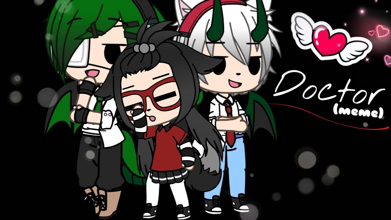 Doctor {meme} || Gacha Life